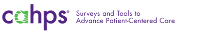 CAHPS - Survey and Tools to Advance Patient-Centered Care https://www.cahps.ahrq.gov